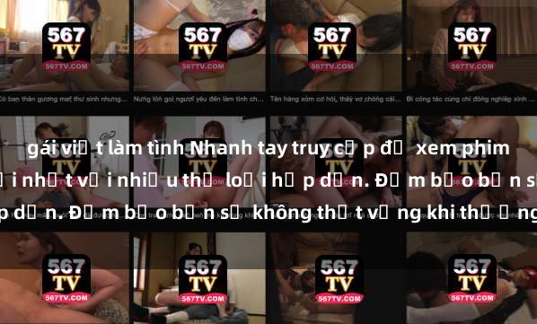 gái việt làm tình Nhanh tay truy cập để xem phim sex đầy kích thích và mới nhất với nhiều thể loại hấp dẫn. Đảm bảo bạn sẽ không thất vọng khi thưởng thức.