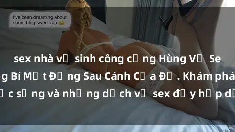 sex nhà vệ sinh công cộng Hùng Vỹ Sex Việt Nam: Những Bí Mật Đằng Sau Cánh Cửa Đỏ. Khám phá cuộc sống và những dịch vụ sex đầy hấp dẫn của người Việt Nam.