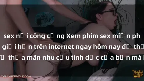 sex nơi công cộng Xem phim sex miễn phí hoàn toàn không giới hạn trên internet ngay hôm nay để thỏa mãn nhu cầu tình dục của bạn mà không tốn chi phí.