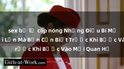 sex bị lộ clip nóng Những Điều Bí Mật Về Sex Người Lớn Mà Bạn Cần Biết Trước Khi Bước Vào Mối Quan Hệ