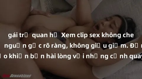 gái trẻ quan hệ Xem clip sex không che mới - Nguồn gốc từ nguồn gốc rõ ràng, không giấu giếm. Đảm bảo khiến bạn hài lòng với những cảnh quay táo bạo và đầy kích thích.
