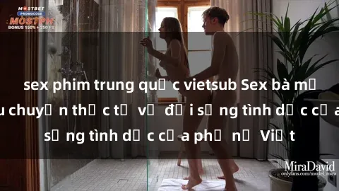 sex phim trung quốc vietsub Sex bà mẹ Việt Nam: Câu chuyện thực tế về đời sống tình dục của phụ nữ Việt