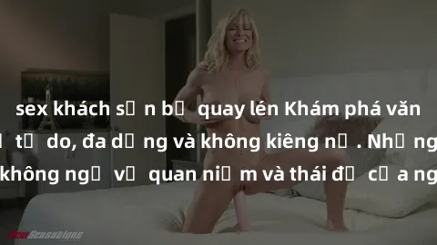 sex khách sạn bị quay lén Khám phá văn hóa sex Bắc Âu: Sự tự do, đa dạng và không kiêng nể. Những điều không ngờ về quan niệm và thái độ của người Bắc Âu đối với tình dục.
