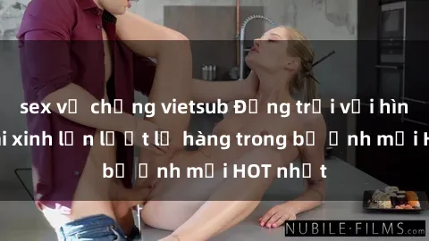 sex vợ chồng vietsub Động trời với hình ảnh gái xinh lần lượt lộ hàng trong bộ ảnh mới HOT nhất