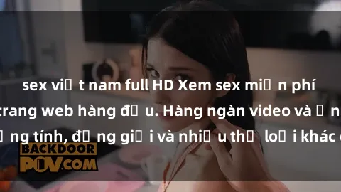 sex việt nam full HD Xem sex miễn phí ngay tại địa chỉ trang web hàng đầu. Hàng ngàn video và ảnh đồng tính, đồng giới và nhiều thể loại khác đang chờ bạn khám phá.
