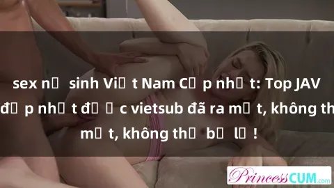 sex nữ sinh Việt Nam Cập nhật: Top JAV idol xinh đẹp nhất được vietsub đã ra mắt, không thể bỏ lỡ!