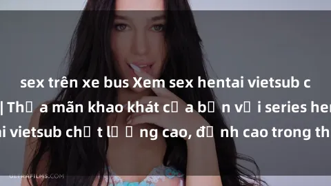 sex trên xe bus Xem sex hentai vietsub cực hot, không che | Thỏa mãn khao khát của bạn với series hentai vietsub chất lượng cao, đỉnh cao trong thể loại anime không che.