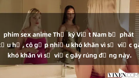 phim sex anime Thư ký Việt Nam bị phát tán clip sex đáng xấu hổ, cô gặp nhiều khó khăn vì sự việc gây rúng động này.