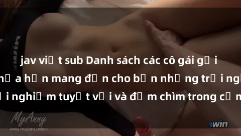 jav việt sub Danh sách các cô gái gọi Việt Nam hấp dẫn, hứa hẹn mang đến cho bạn những trải nghiệm tuyệt vời và đắm chìm trong cảm xúc tuyệt vời.