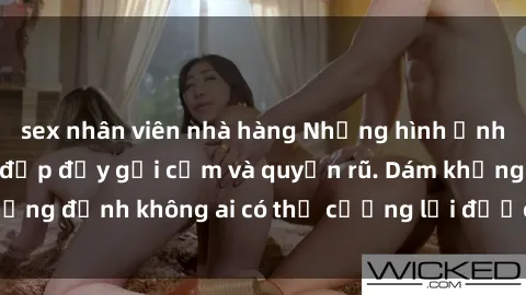sex nhân viên nhà hàng Những hình ảnh sex gái Việt xinh đẹp đầy gợi cảm và quyến rũ. Dám khẳng định không ai có thể cưỡng lại được vẻ đẹp của họ.