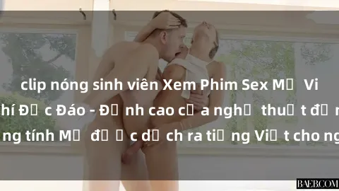 clip nóng sinh viên Xem Phim Sex Mỹ Vietsub Online Miễn Phí Độc Đáo - Đỉnh cao của nghệ thuật đồng tính Mỹ được dịch ra tiếng Việt cho người xem hiểu rõ hơn.