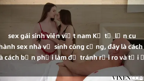 sex gái sinh viên việt nam Kể từ lần cuối cùng bạn thực hành sex nhà vệ sinh công cộng, đây là cách bạn phải làm để tránh rủi ro và tối ưu trải nghiệm.