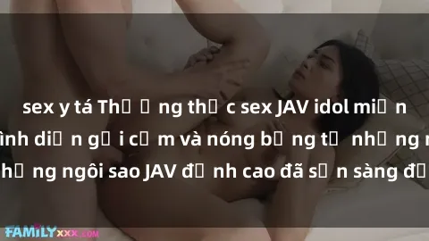 sex y tá Thưởng thức sex JAV idol miễn phí: Những màn trình diễn gợi cảm và nóng bỏng từ những ngôi sao JAV đỉnh cao đã sẵn sàng để bạn khám phá.