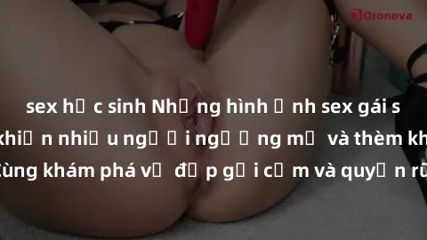 sex học sinh Những hình ảnh sex gái sinh viên Việt Nam khiến nhiều người ngưỡng mộ và thèm khát. Cùng khám phá vẻ đẹp gợi cảm và quyến rũ của những cô gái trẻ này.