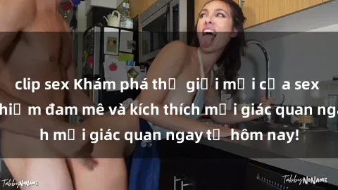 clip sex Khám phá thế giới mới của sex online: trải nghiệm đam mê và kích thích mọi giác quan ngay từ hôm nay!