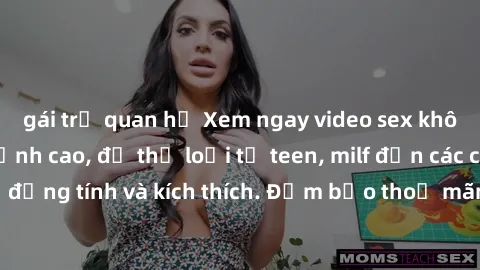 gái trẻ quan hệ Xem ngay video sex không che miễn phí đỉnh cao, đủ thể loại từ teen, milf đến các cảnh quan hệ đồng tính và kích thích. Đảm bảo thoả mãn mọi khả năng kích thích của bạn!