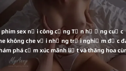 phim sex nơi công cộng Tận hưởng cuộc sống tình dục online không che với những trải nghiệm độc đáo và mới lạ. Khám phá cảm xúc mãnh liệt và thăng hoa cùng đối tác tại các trang web chuyên nghiệp.