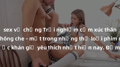 sex vợ chồng Trải nghiệm cảm xúc thăng hoa với jav SM không che - một trong những thể loại phim người lớn được khán giả yêu thích nhất hiện nay. Đảm bảo đem lại sự hấp dẫn, kích thích tối đa cho người