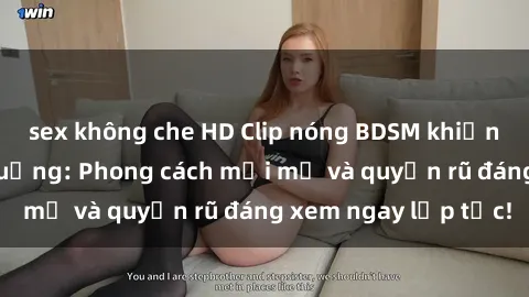 sex không che HD Clip nóng BDSM khiến người xem phát cuồng: Phong cách mới mẻ và quyến rũ đáng xem ngay lập tức!