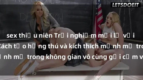 sex thiếu niên Trải nghiệm mới lạ với sex phòng tắm - Cách tạo hứng thú và kích thích mạnh mẽ trong không gian vô cùng gợi cảm và lãng mạn