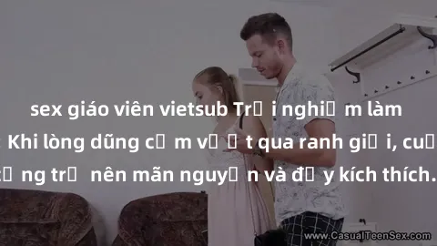 sex giáo viên vietsub Trải nghiệm làm tình ngoài đường: Khi lòng dũng cảm vượt qua ranh giới, cuộc hẹn nơi công cộng trở nên mãn nguyện và đầy kích thích. Hành vi nguy hiểm, nhưng cũng tạo nên cảm giá