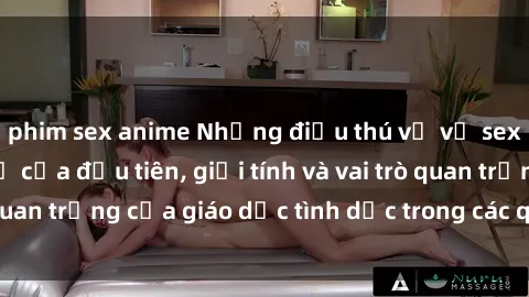 phim sex anime Những điều thú vị về sex ở Bắc Âu: Sự mở cửa đầu tiên, giới tính và vai trò quan trọng của giáo dục tình dục trong các quốc gia này.