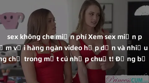 sex không che miễn phí Xem sex miễn phí: Cùng trải nghiệm với hàng ngàn video hấp dẫn và nhiều thể loại đa dạng chỉ trong một cú nhấp chuột! Đừng bỏ lỡ cơ hội thưởng thức tuyệt vời này ngay hôm nay!
